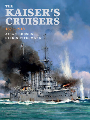 cover image of The Kaiser's Cruisers, 1871–1918